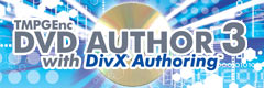 TMPGEnc DVD Author 3 with DivX&reg; Authoring